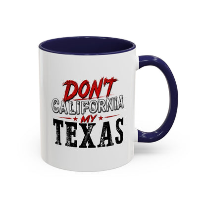 Don't CA my TX - Accent Coffee Mug (11, 15oz)