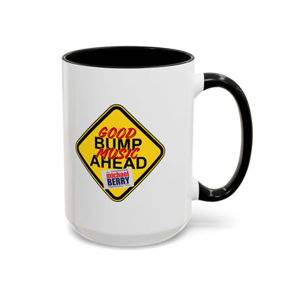Good bump music ahead - Coffee Mug, 11oz or 15oz
