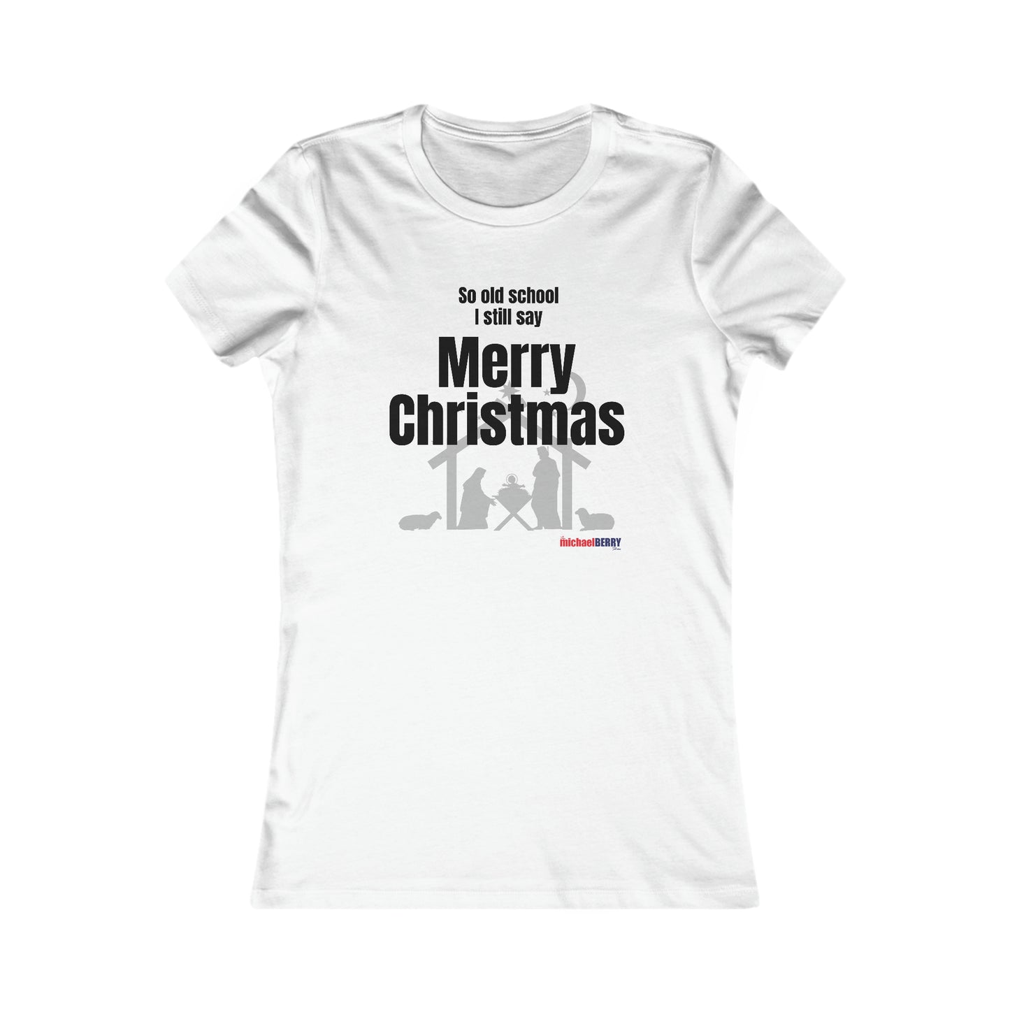 So old school I still say Merry Christmas - Women's Favorite Tee