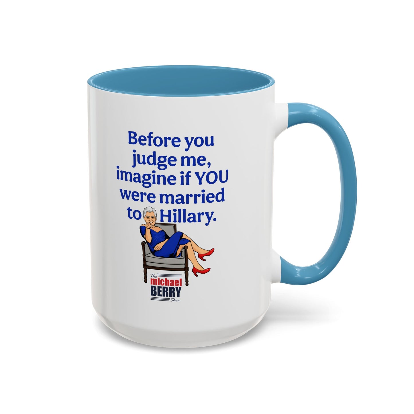 Before You Judge Me - Coffee Mug, 11oz or 15oz