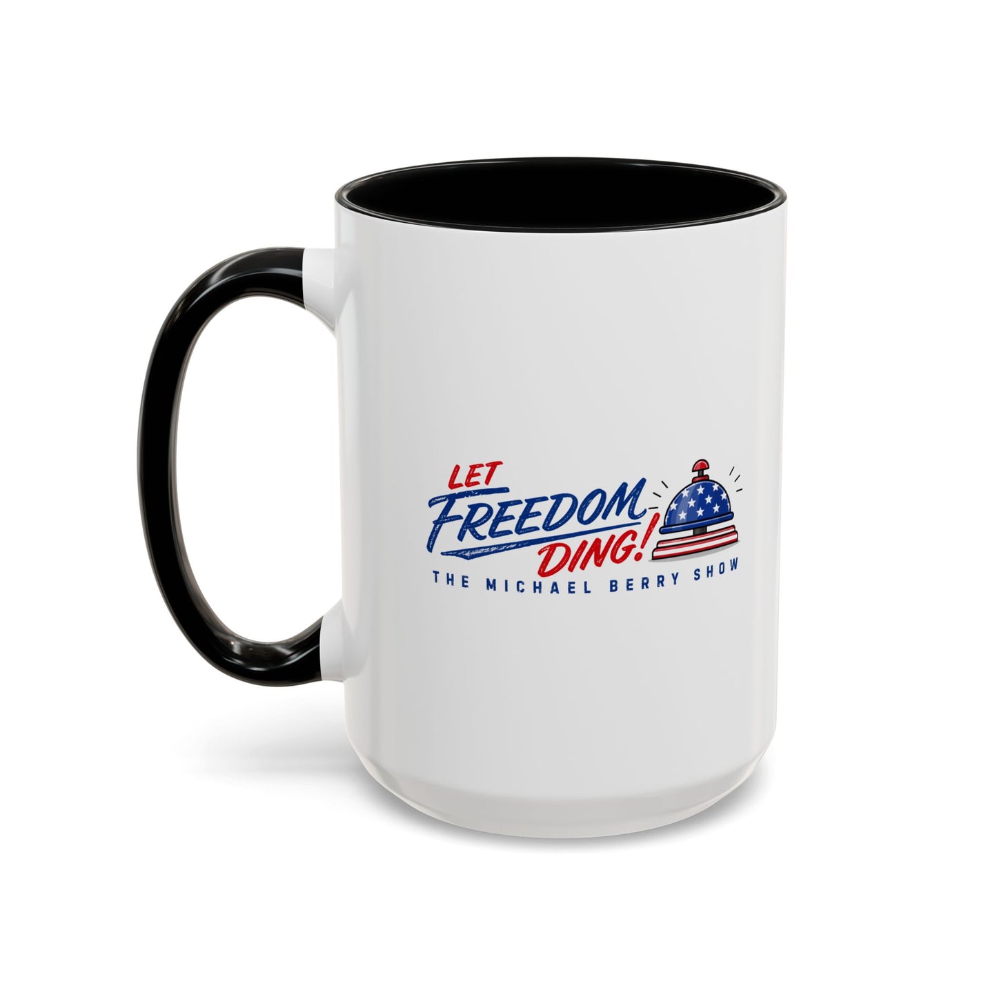 Let Freedom Ding - Coffee Mug, 11oz or 15oz