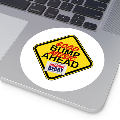 Good bump music ahead - Round Sticker