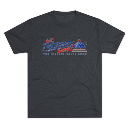 Let Freedom Ding - Tri-Blend Crew Tee