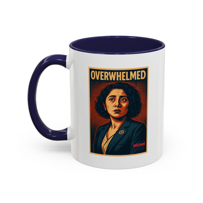 Overwhelmed - Coffee Mug, 11oz or 15oz