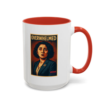 Overwhelmed - Coffee Mug, 11oz or 15oz