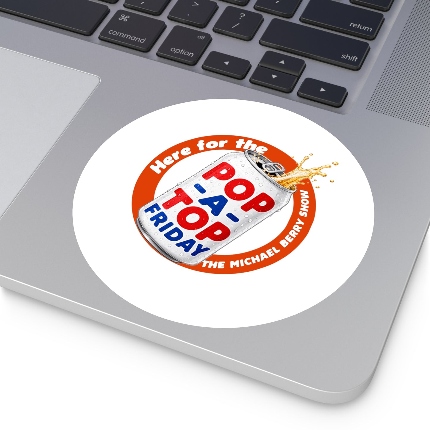 Here for the Pop-a-top Friday - Round Sticker
