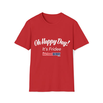 Oh Happy Day! It’s Fridee - T-Shirt