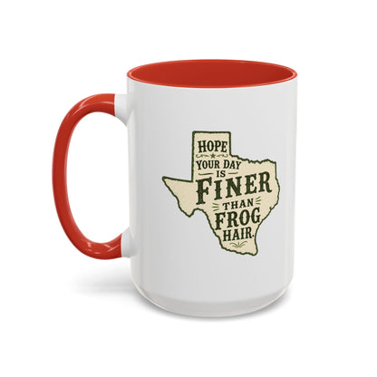 Finer than a Frog Hair - Coffee Mug, 11oz or 15oz