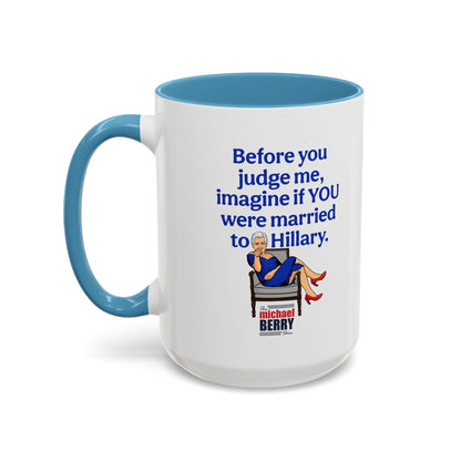 Before You Judge Me - Coffee Mug, 11oz or 15oz