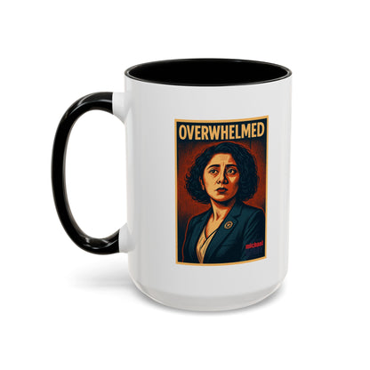 Overwhelmed - Coffee Mug, 11oz or 15oz