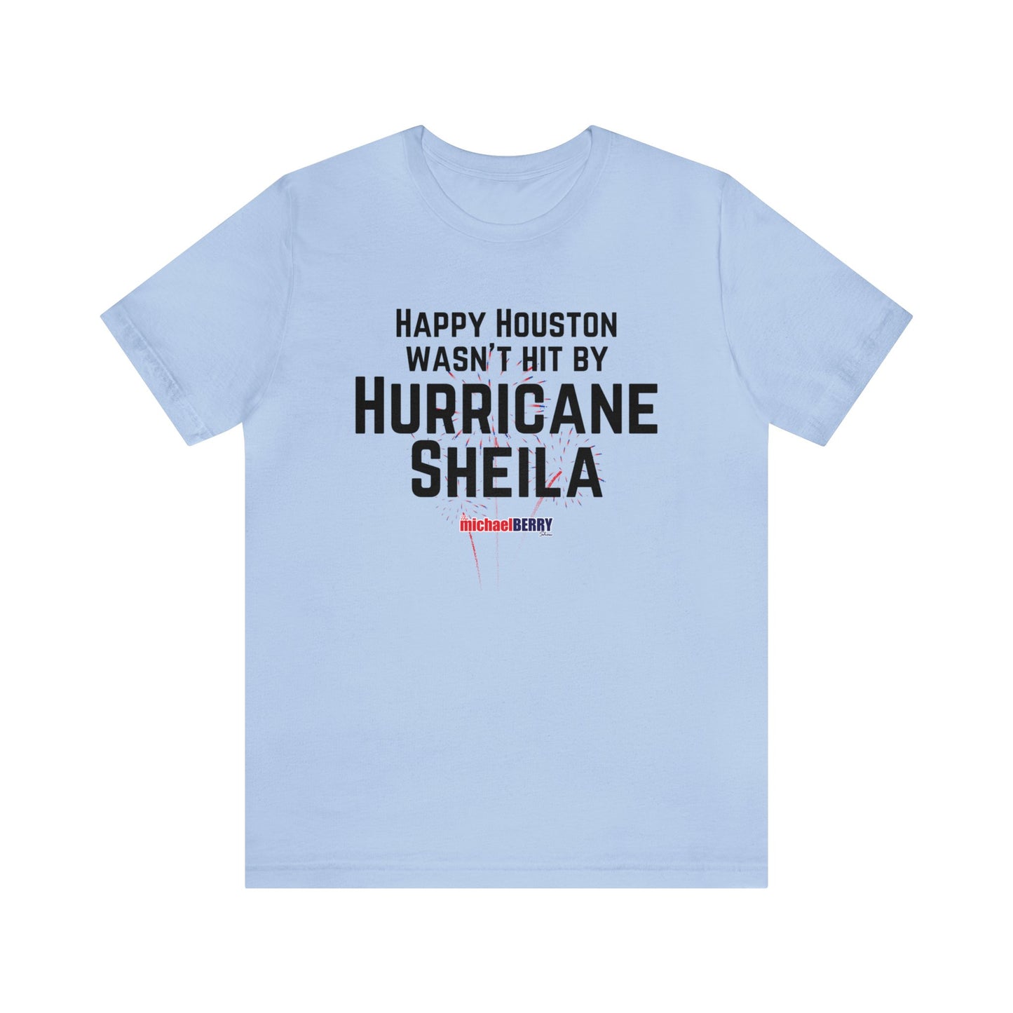 Happy Houston wasn't hit by Hurricane Sheila - Men's Short Sleeve Tee