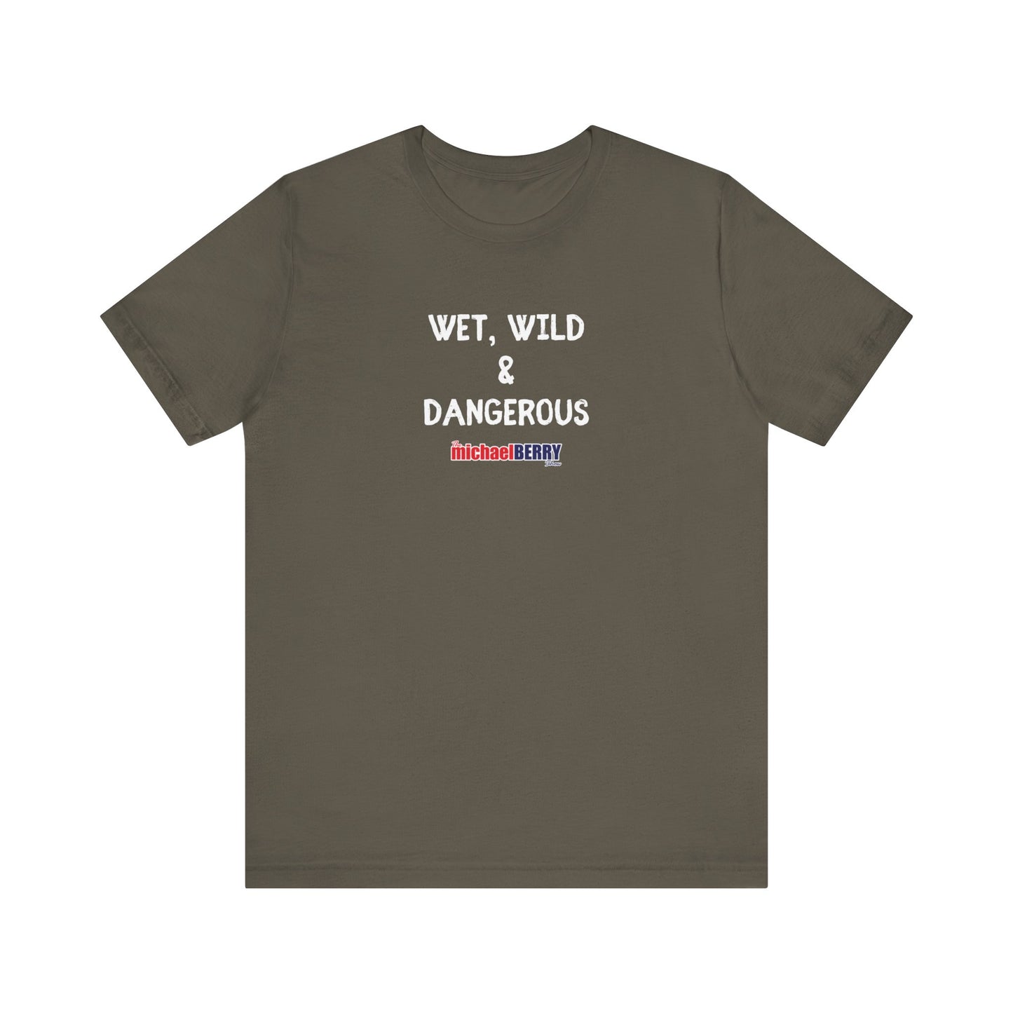 Wet, Wild & Dangerous - Men's Short Sleeve Tee