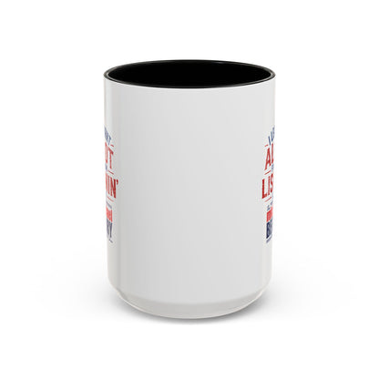 I learnt alot from lisnin' - Coffee Mug, 11oz or 15oz