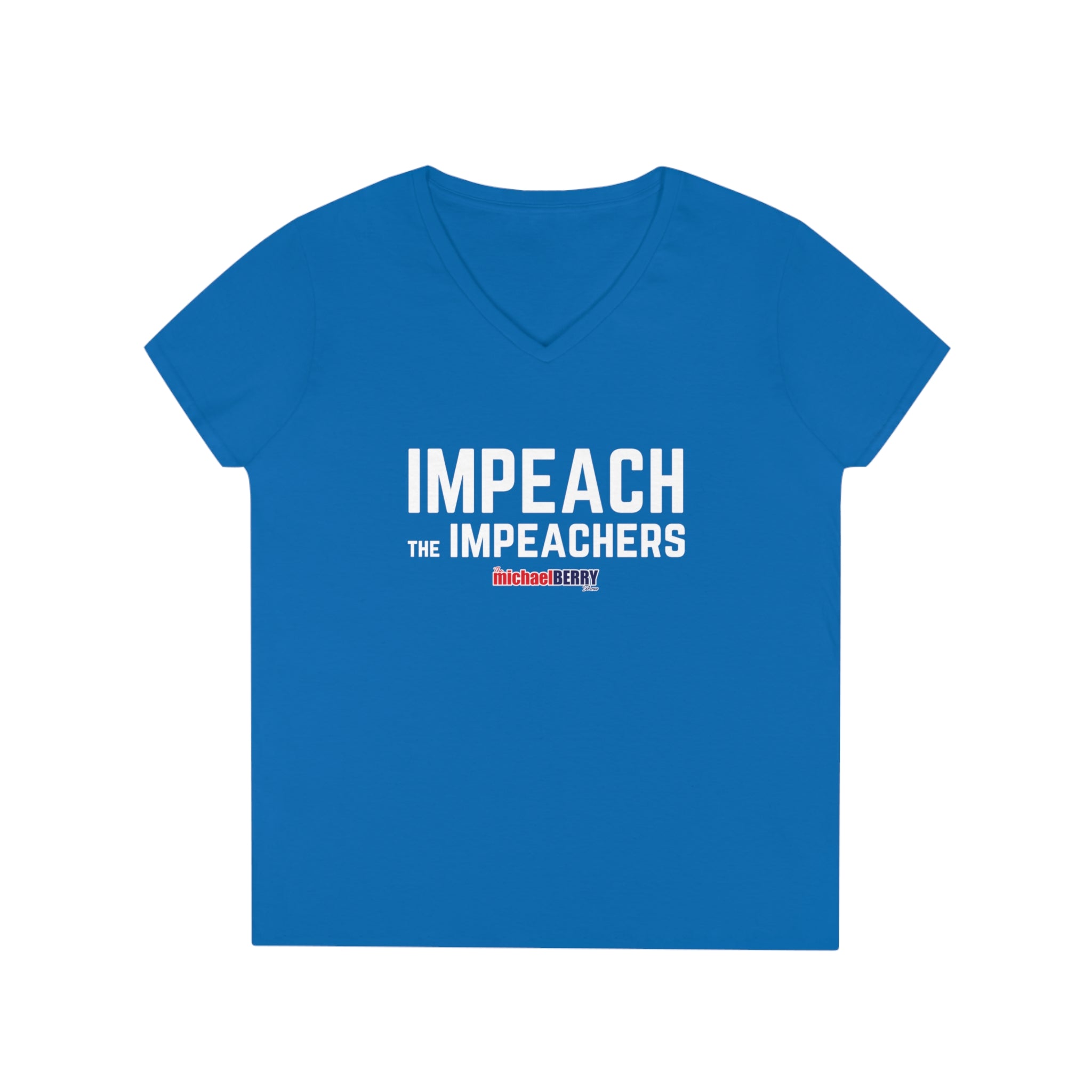 Impeach the Impeachers - Ladies' V-Neck Sexy T-Shirt
