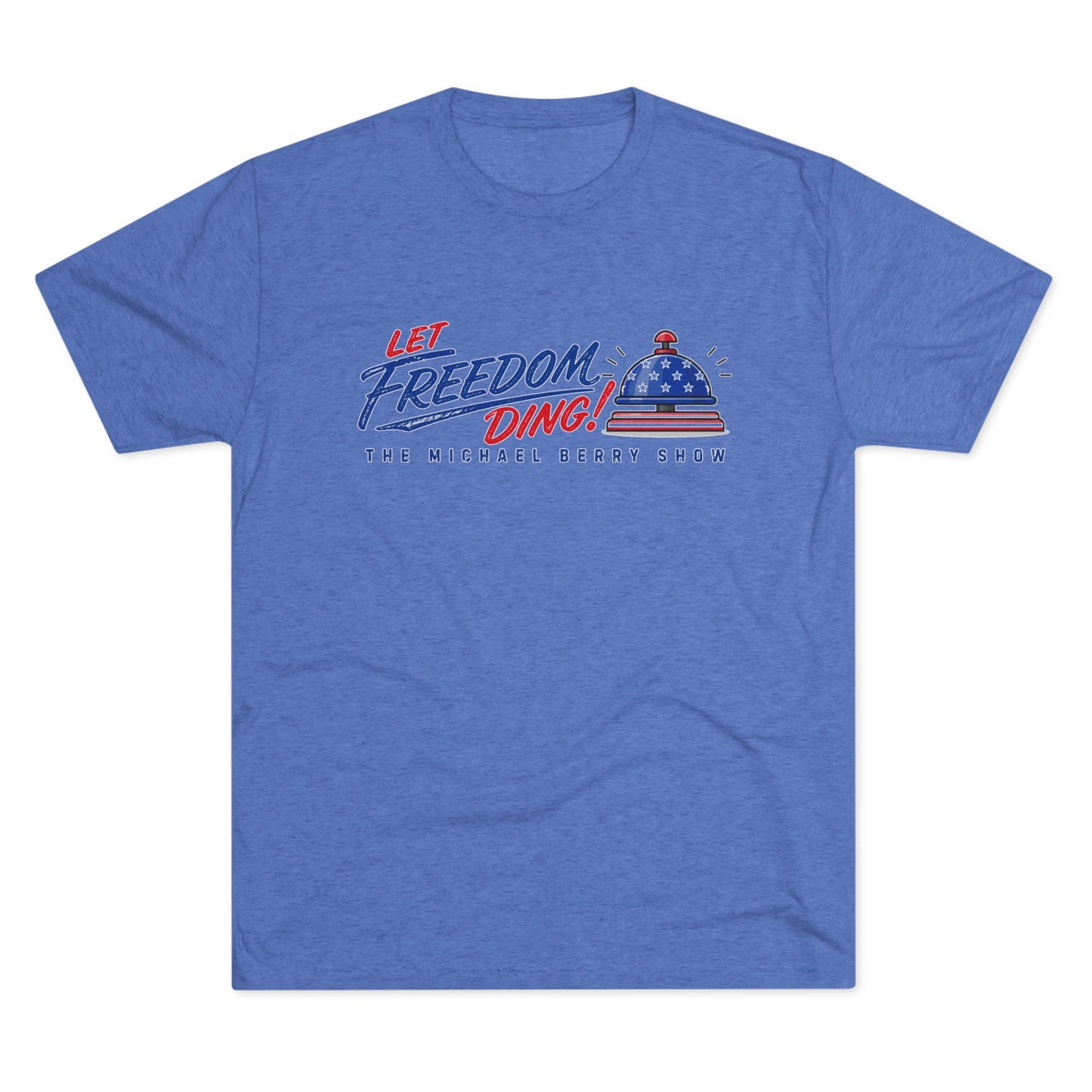 Let Freedom Ding - Tri-Blend Crew Tee