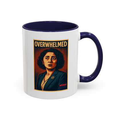 Overwhelmed - Coffee Mug, 11oz or 15oz