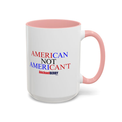 American not American't - Coffee Mug, 11oz or 15oz