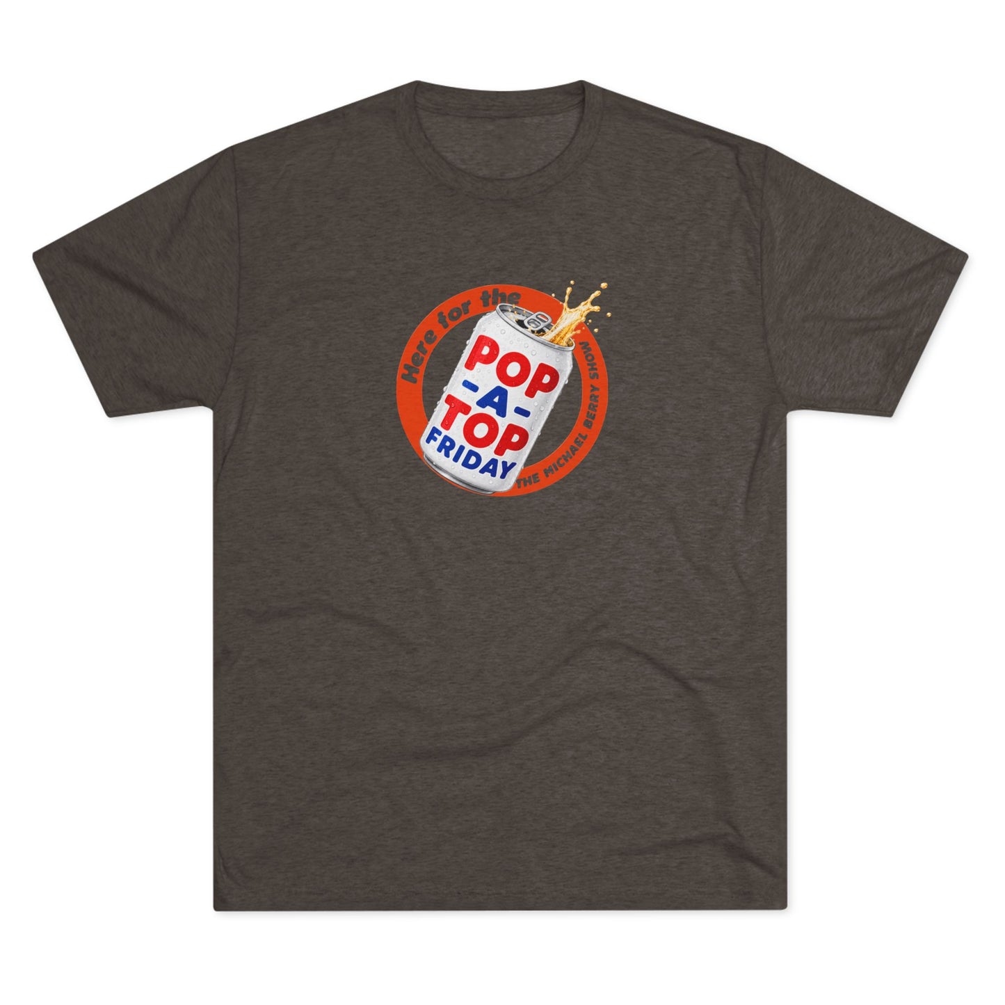 Here for the Pop-a-top Friday - Tri-Blend Crew Tee