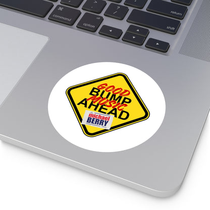 Good bump music ahead - Round Sticker
