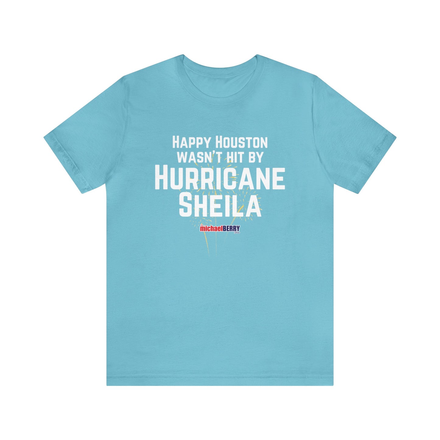 Happy Houston wasn't hit by Hurricane Sheila - Men's Short Sleeve Tee