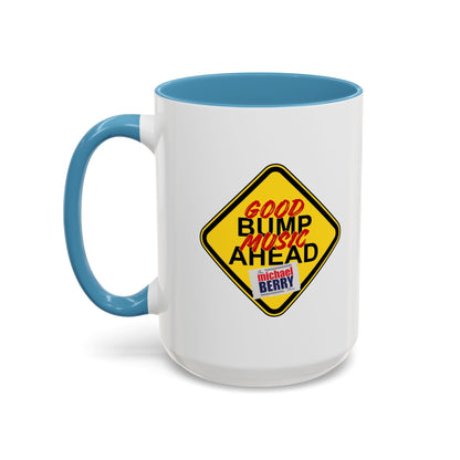 Good bump music ahead - Coffee Mug, 11oz or 15oz