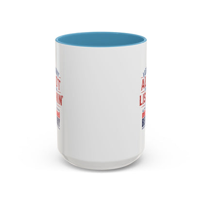 I learnt alot from lisnin' - Coffee Mug, 11oz or 15oz