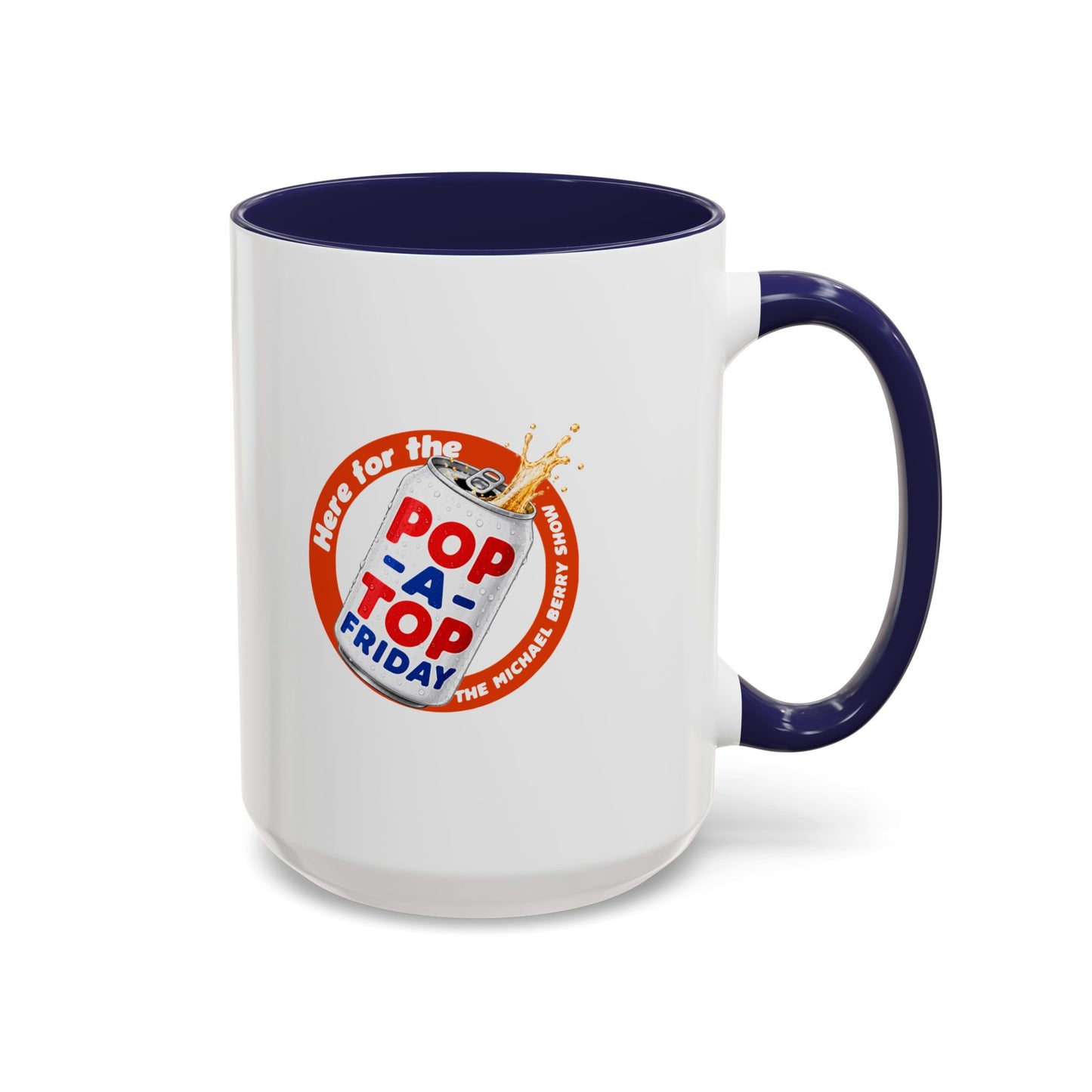 Here for the Pop-a-top Friday - Coffee Mug, 11oz or 15oz