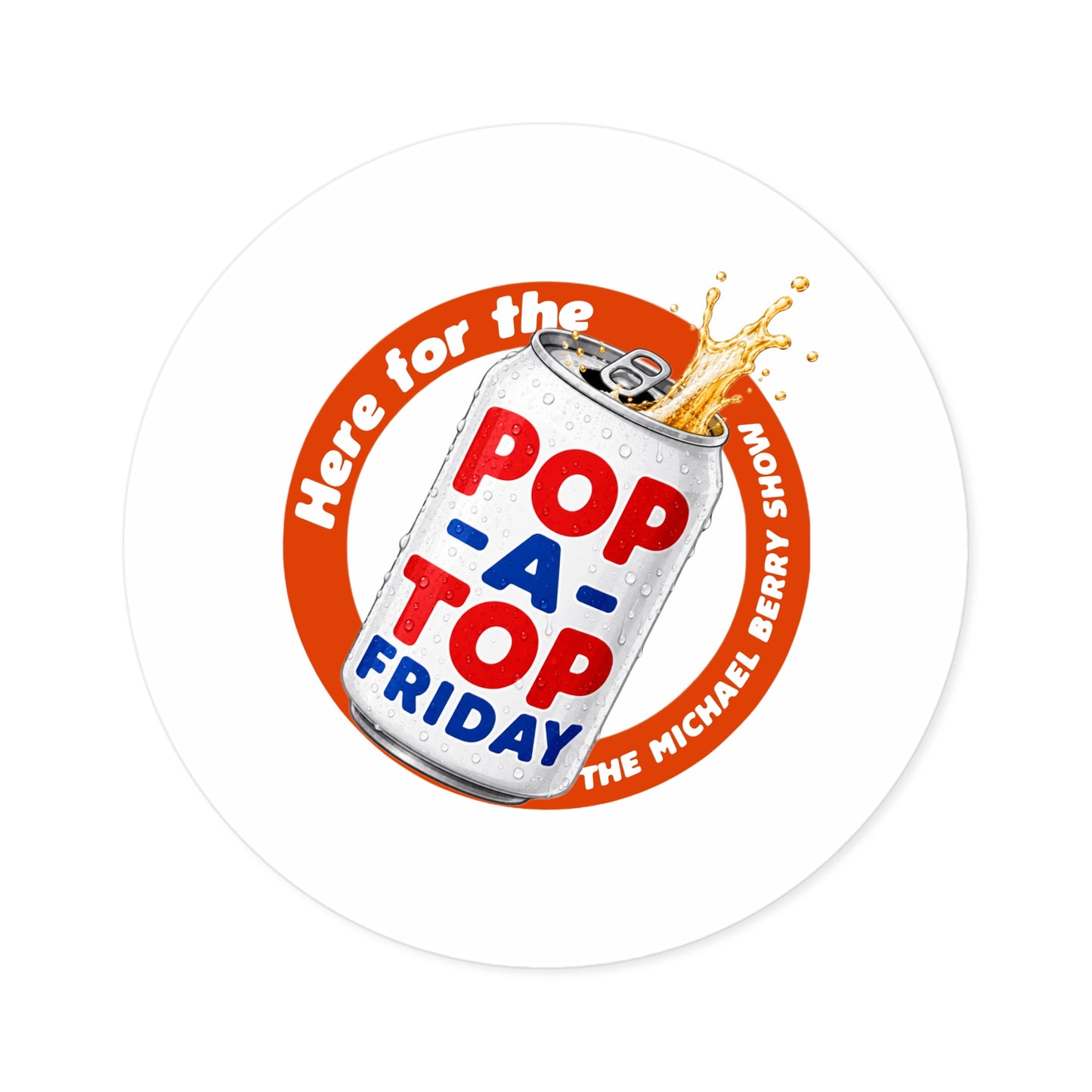 Here for the Pop-a-top Friday - Round Sticker