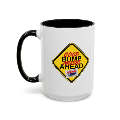 Good bump music ahead - Coffee Mug, 11oz or 15oz