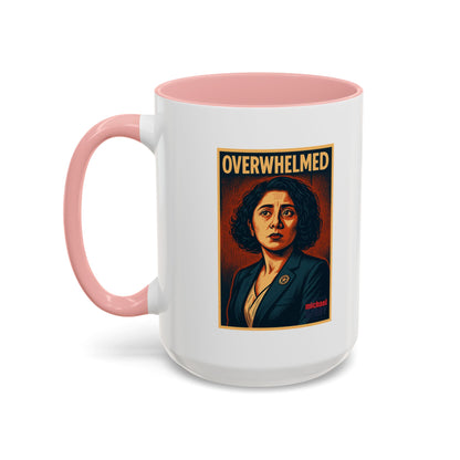 Overwhelmed - Coffee Mug, 11oz or 15oz