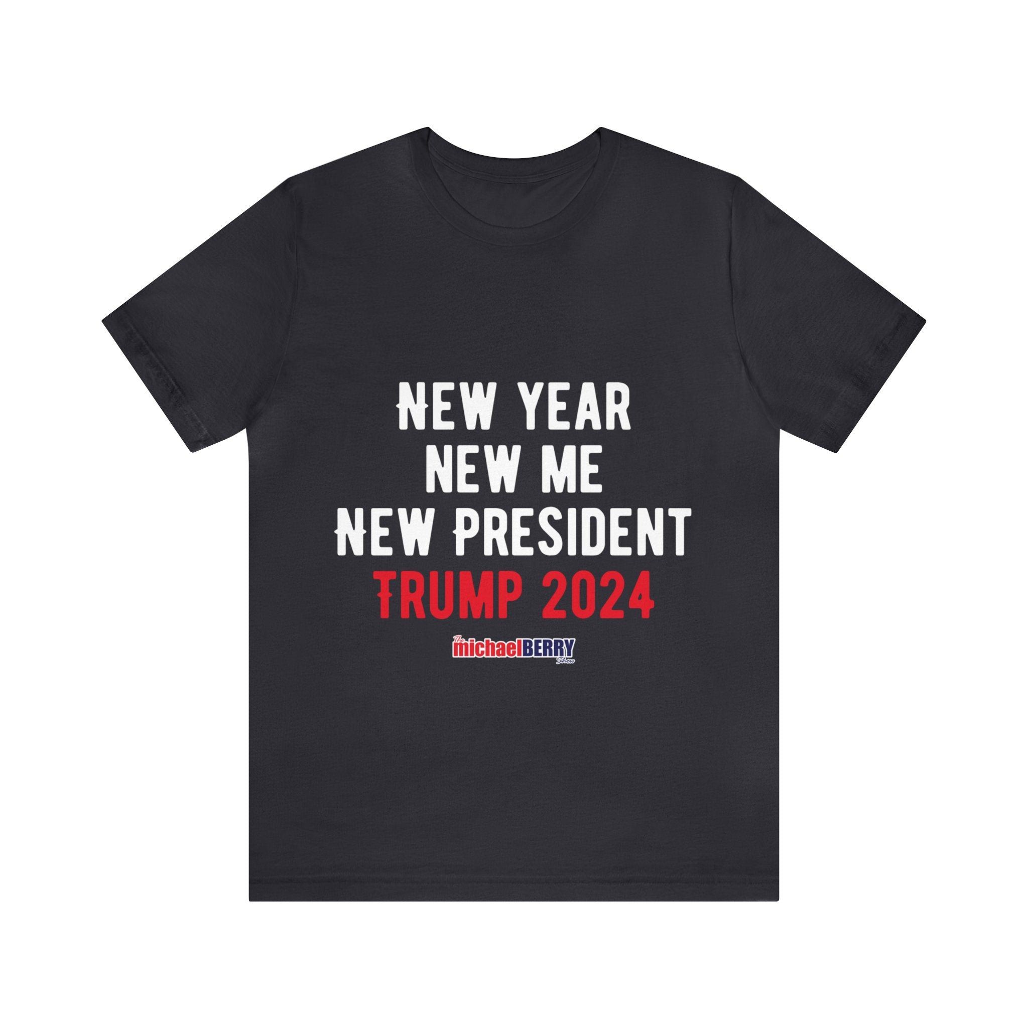 New Year. New Me. New President. Trump 2024 - Men's Short Sleeve Tee