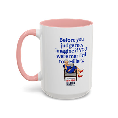 Before You Judge Me - Coffee Mug, 11oz or 15oz