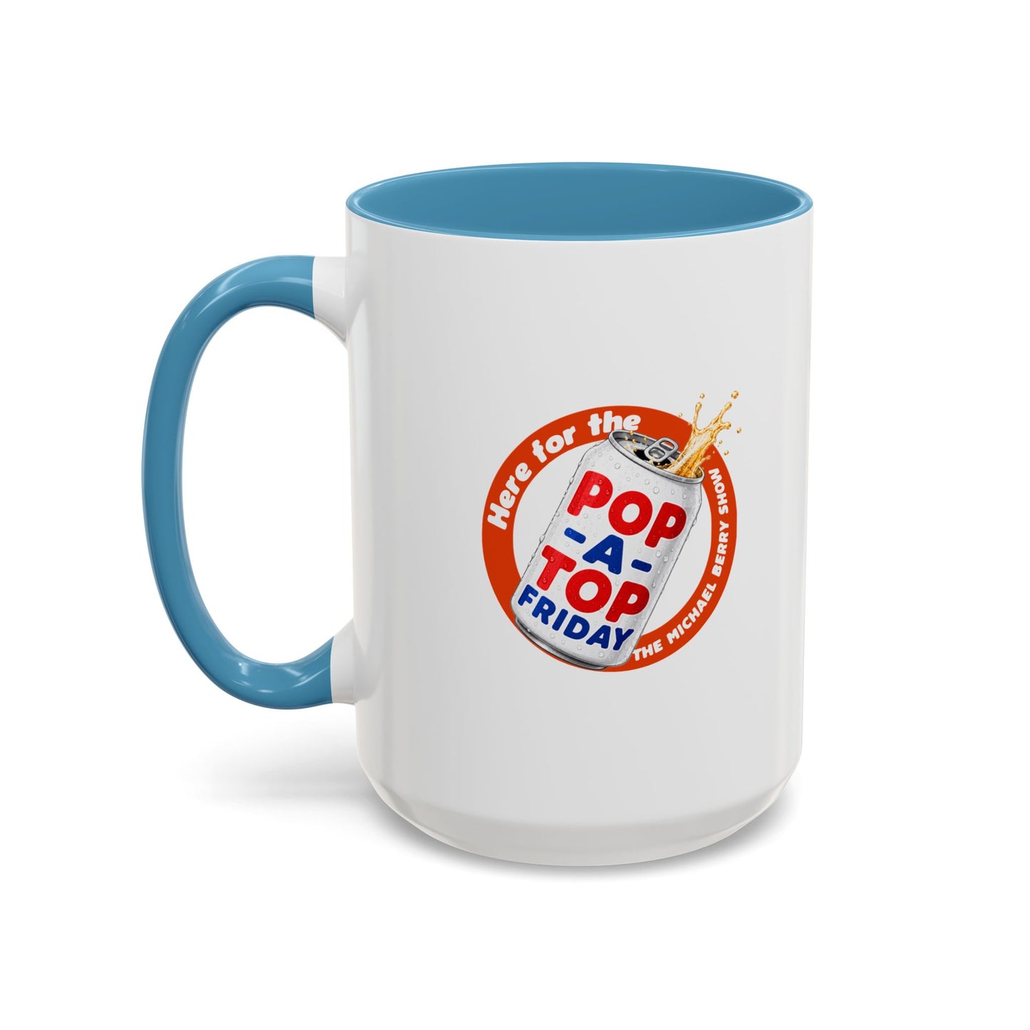 Here for the Pop-a-top Friday - Coffee Mug, 11oz or 15oz