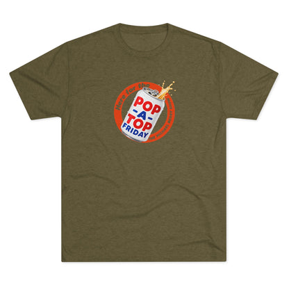 Here for the Pop-a-top Friday - Tri-Blend Crew Tee