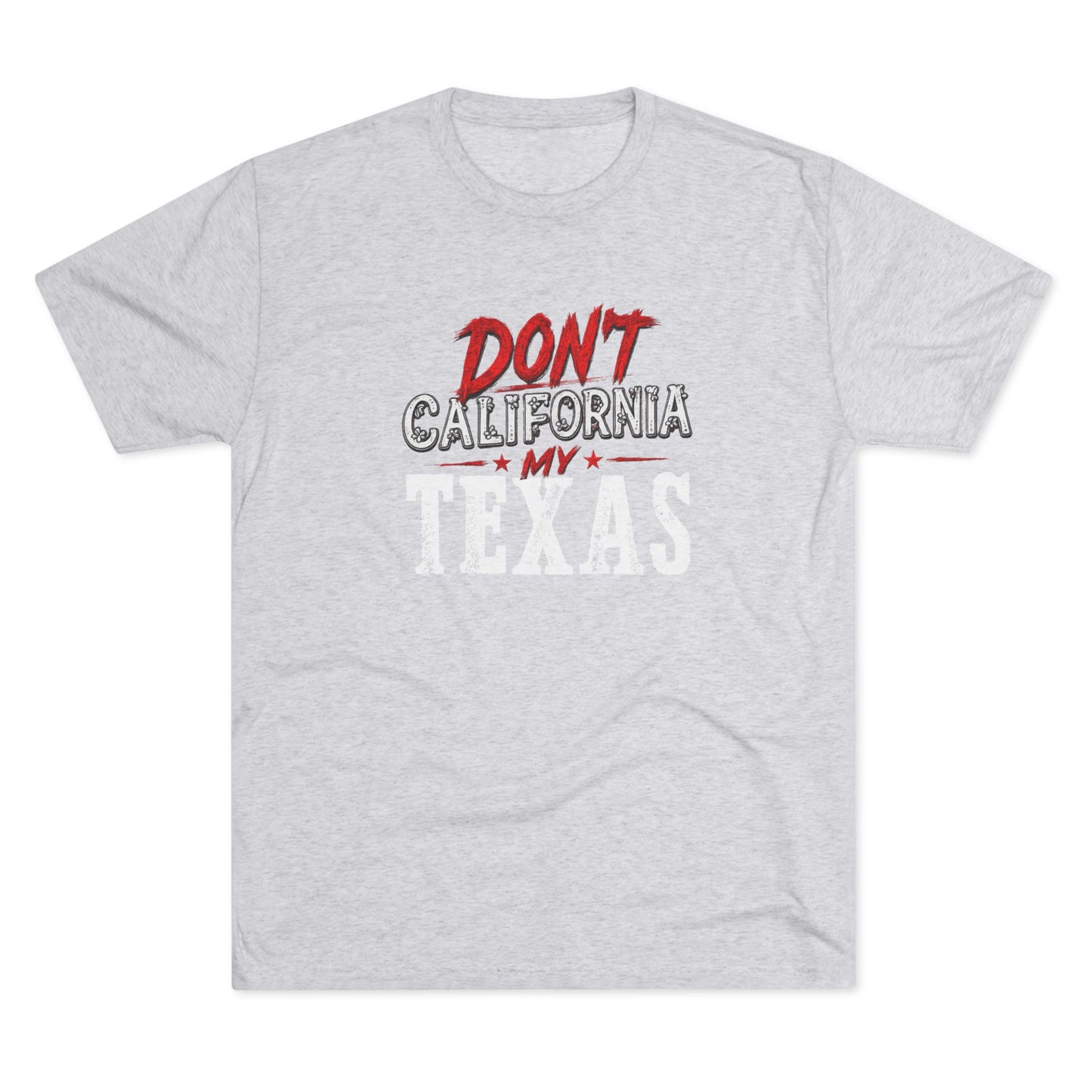 Don't CA my TX - Tri-Blend Crew Tee