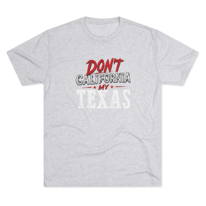 Don't CA my TX - Tri-Blend Crew Tee