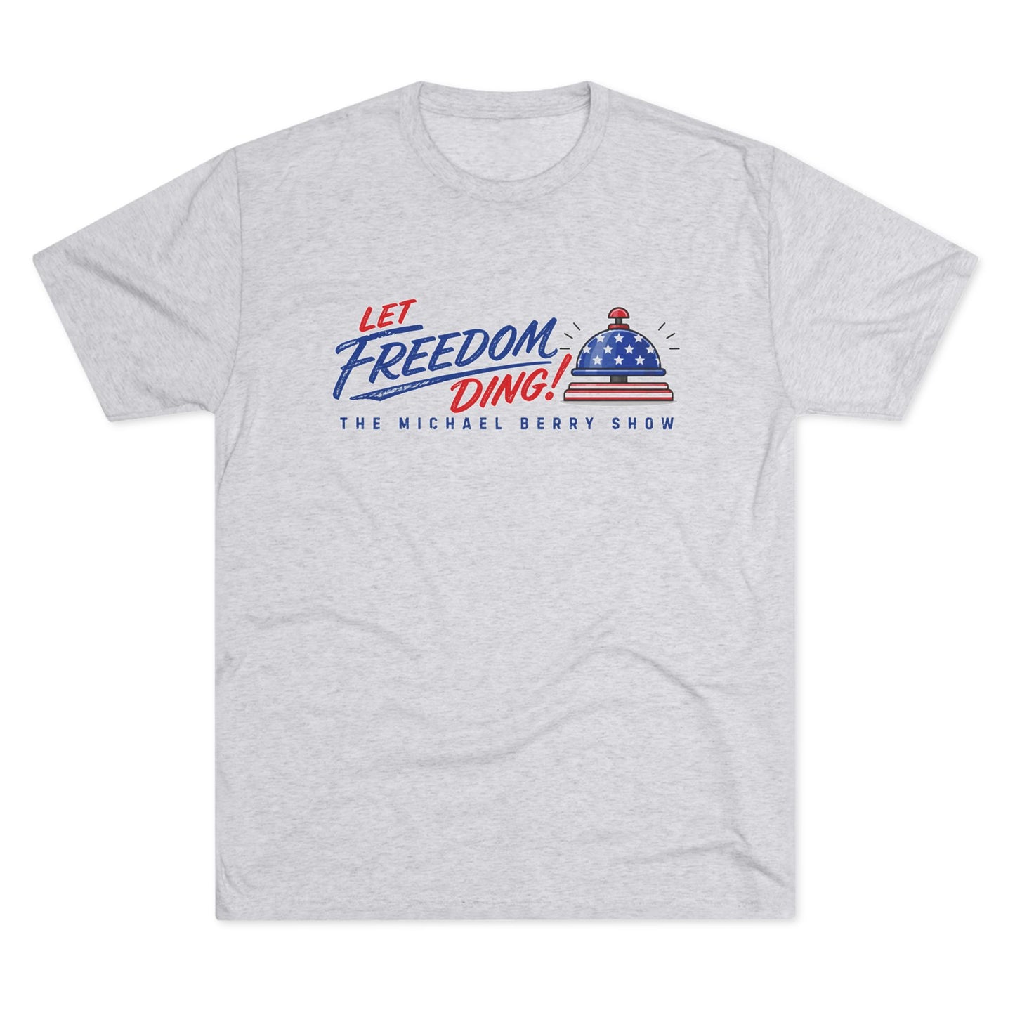 Let Freedom Ding - Tri-Blend Crew Tee