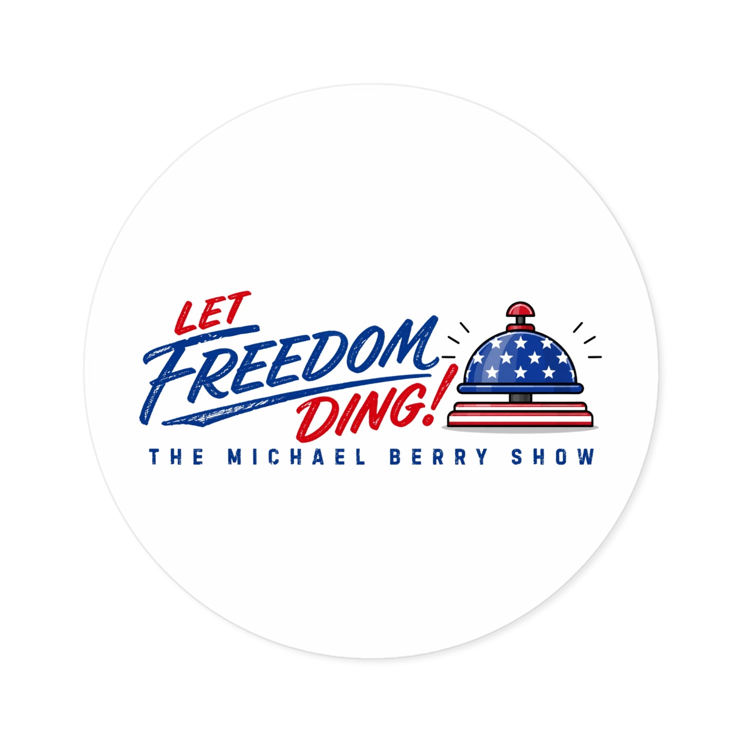 Let Freedom Ding - Round Sticker