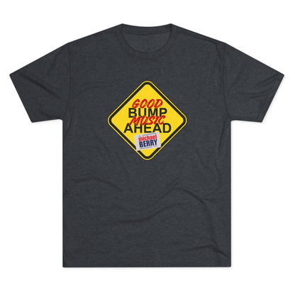Good bump music ahead - Tri-Blend Crew Tee