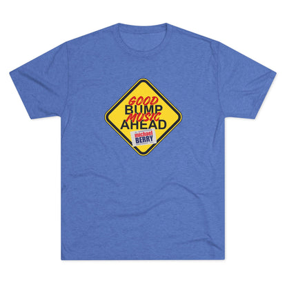 Good bump music ahead - Tri-Blend Crew Tee