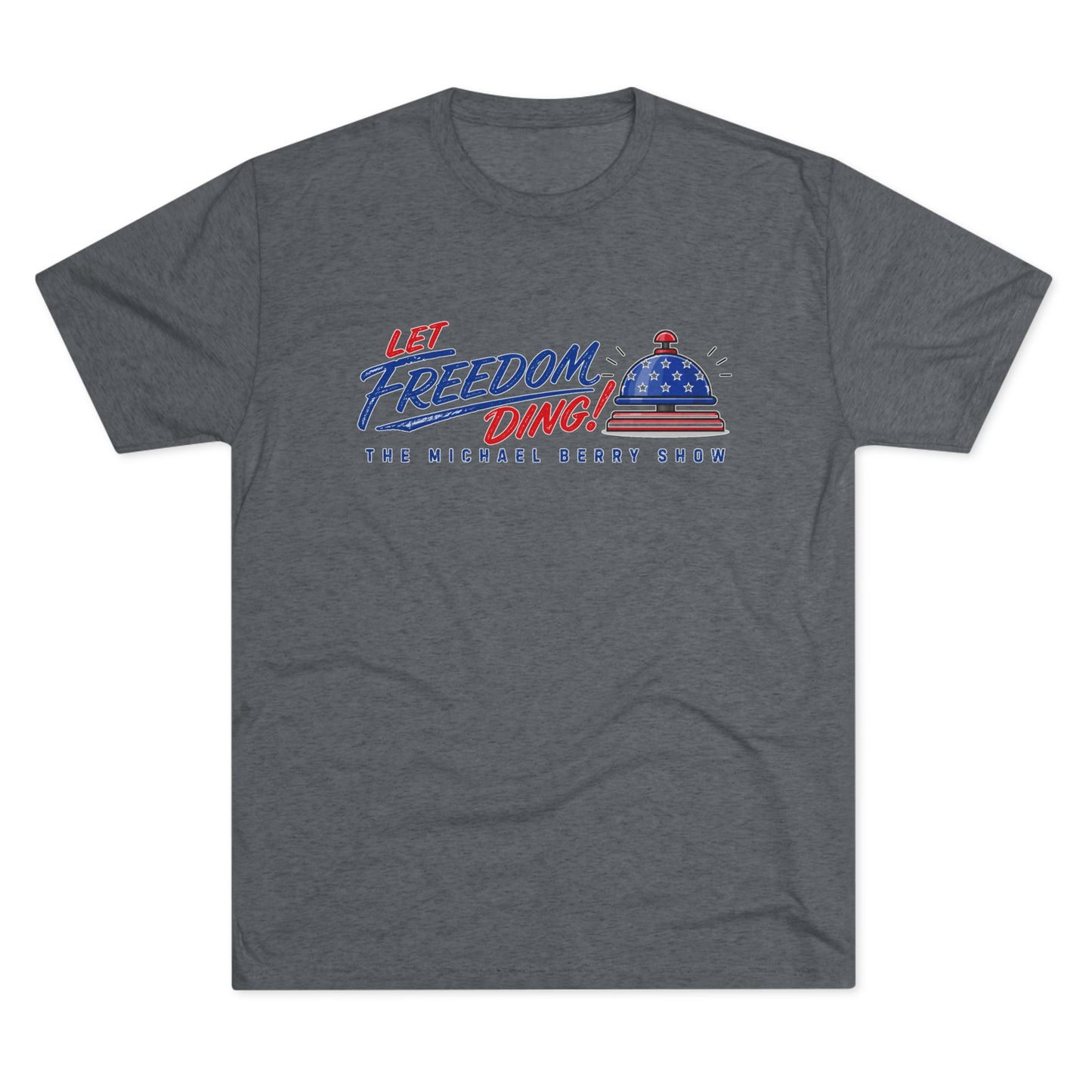 Let Freedom Ding - Tri-Blend Crew Tee