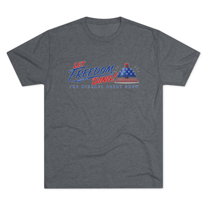 Let Freedom Ding - Tri-Blend Crew Tee