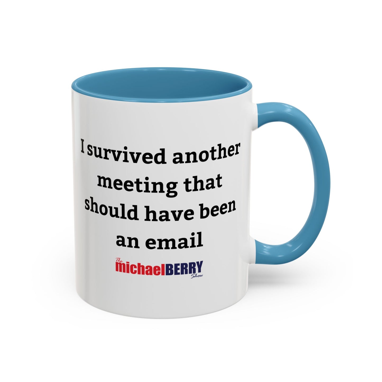 Survived another meeting that should have been an email - Coffee Mug, 11oz or 15oz