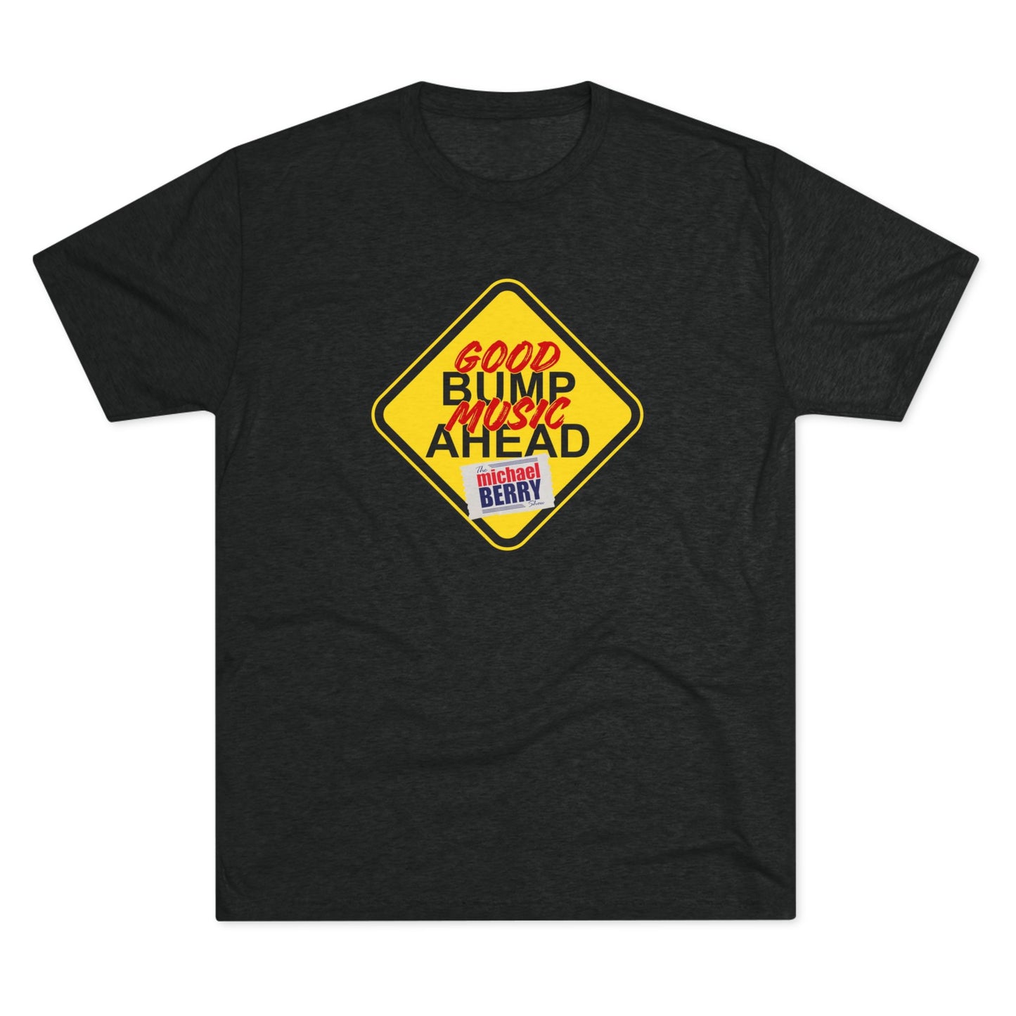 Good bump music ahead - Tri-Blend Crew Tee