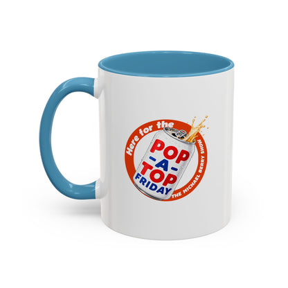 Here for the Pop-a-top Friday - Coffee Mug, 11oz or 15oz