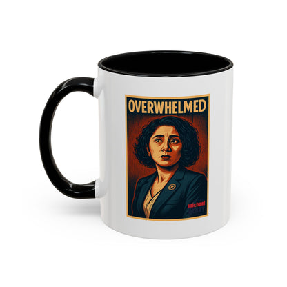 Overwhelmed - Coffee Mug, 11oz or 15oz