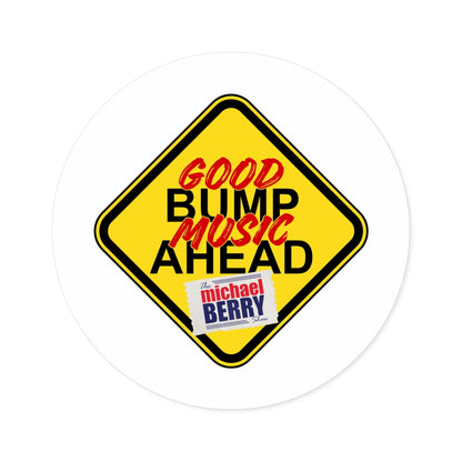 Good bump music ahead - Round Sticker