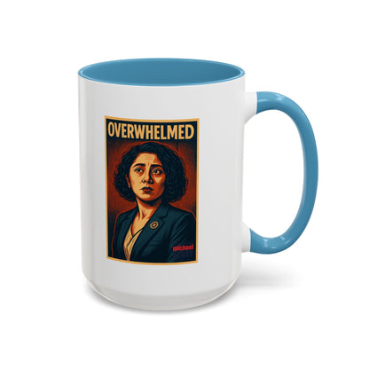 Overwhelmed - Coffee Mug, 11oz or 15oz