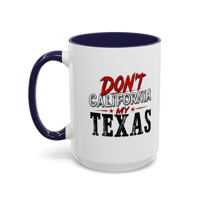 Don't CA my TX - Accent Coffee Mug (11, 15oz)