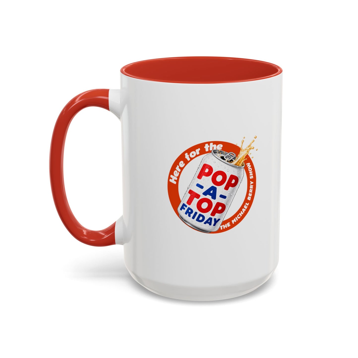 Here for the Pop-a-top Friday - Coffee Mug, 11oz or 15oz